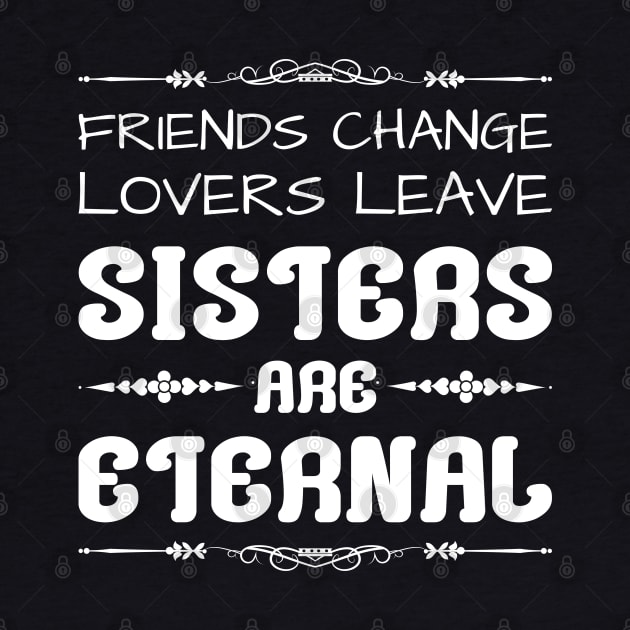 Friends change, lovers leave, sisters are eternal by All About Nerds